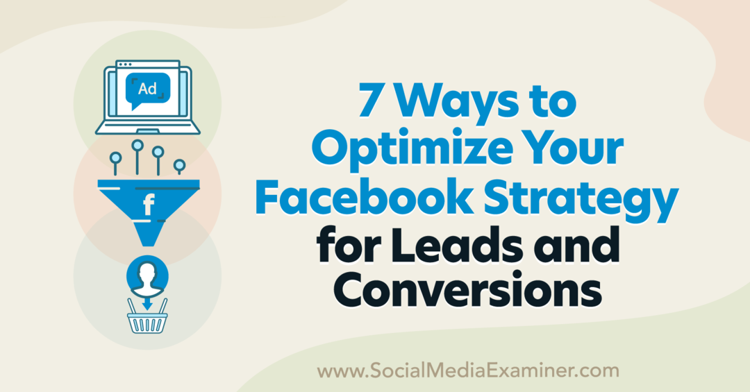 7 Möglichkeiten zur Optimierung Ihrer Facebook-Strategie für Leads und Conversions von Anna Sonnenberg