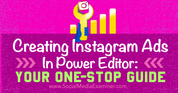 Erstellen Sie Instagram-Anzeigen mit dem Facebook Power Editor