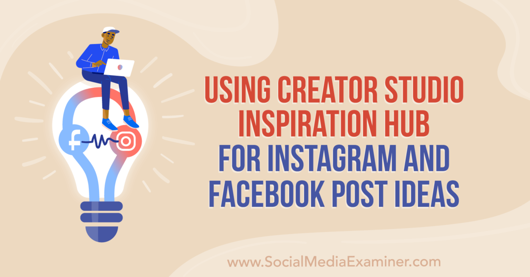 Verwenden von Creator Studio Inspiration Hub für Instagram- und Facebook-Post-Ideen von Anna Sonnenberg auf Social Media Examiner.