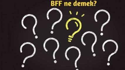 Was bedeutet BFF? Wie wird BFF im täglichen Leben eingesetzt? Was ist BFF (Best Friend Forever) Türkisch?