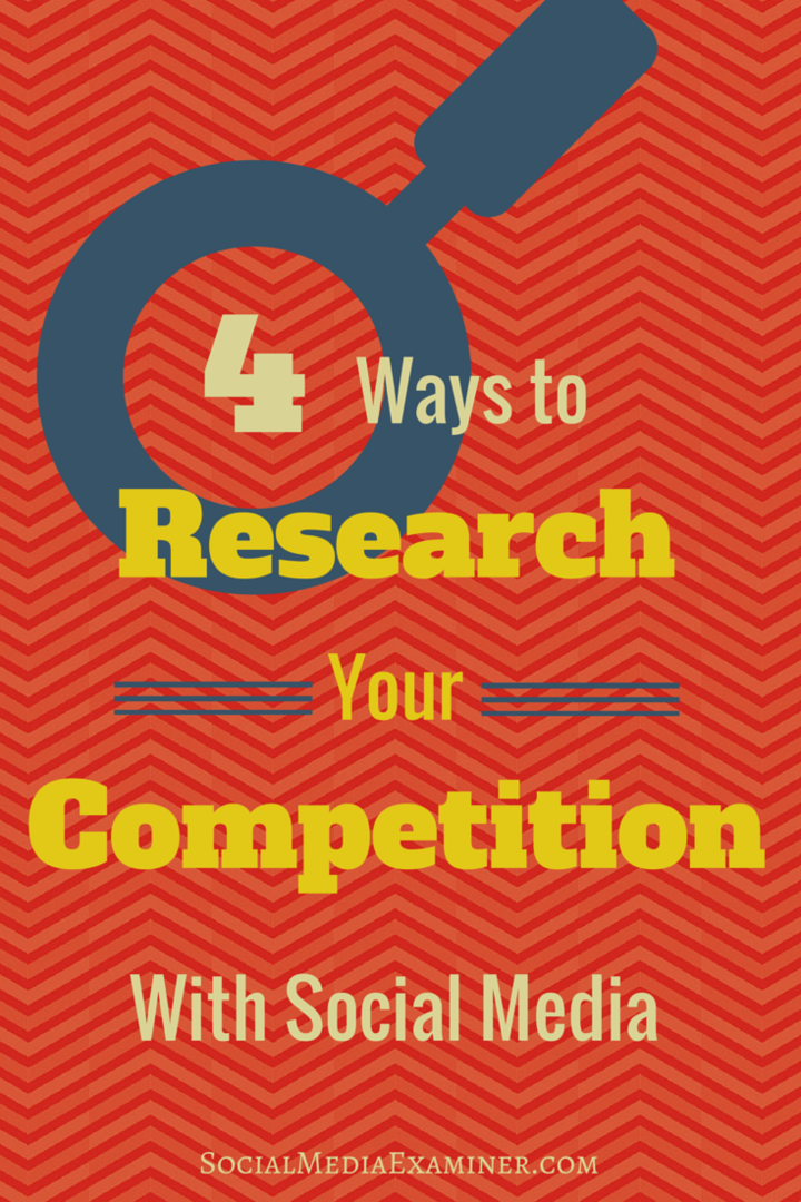 4 Möglichkeiten, Ihre Konkurrenz mit Social Media zu recherchieren: Social Media Examiner