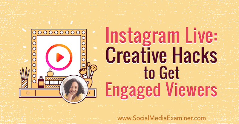 Instagram Live: Kreative Hacks für engagierte Zuschauer mit Erkenntnissen von Natasha Samuel im Social Media Marketing Podcast.