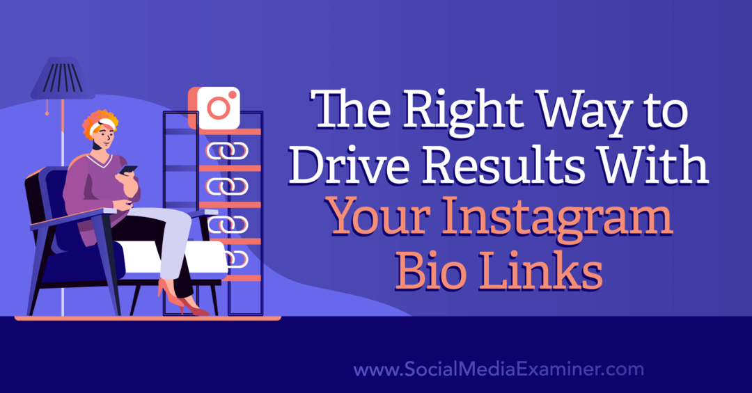 Der richtige Weg, um mit Ihren Instagram-Bio-Links Ergebnisse zu erzielen: Social Media Examiner