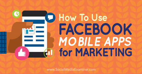 Verwenden Sie mobile Facebook-Apps für das Marketing