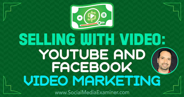 Verkaufen mit Video: YouTube- und Facebook-Videomarketing mit Erkenntnissen von Jeremy Vest im Social Media Marketing Podcast.