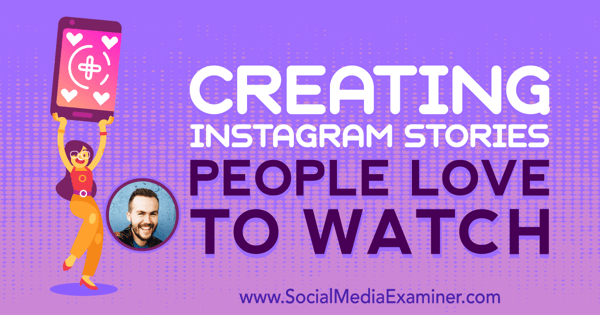 Erstellen von Instagram-Geschichten People Love to Watch mit Erkenntnissen von Jesse Driftwood im Social Media Marketing Podcast.
