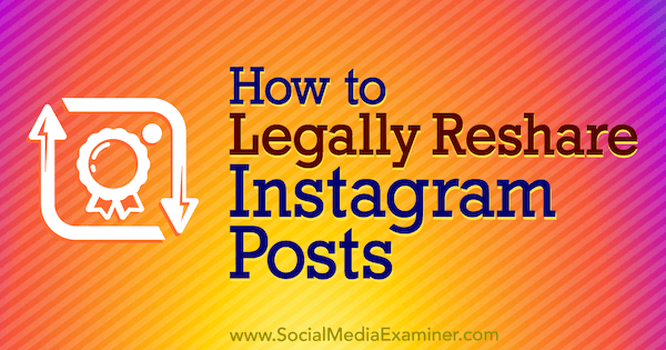 Wie man Instagram-Beiträge von Jenn Herman auf Social Media Examiner legal weitergibt.