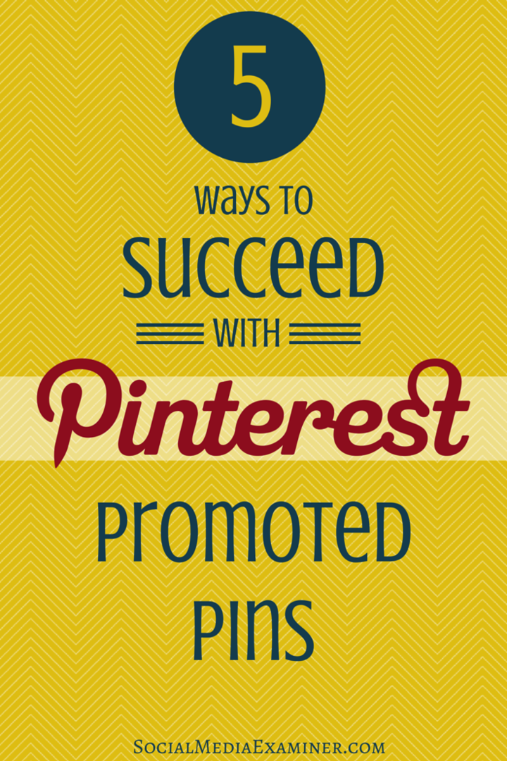 5 Wege zum Erfolg mit Pinterest Promoted Pins: Social Media Examiner