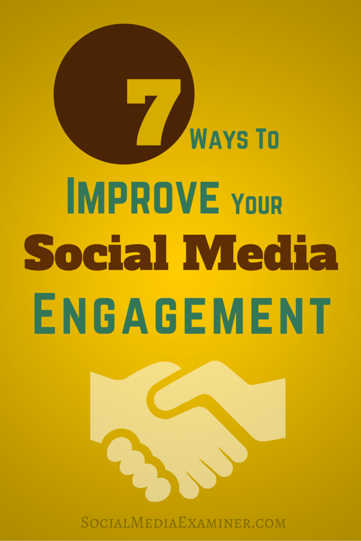 7 Möglichkeiten zur Verbesserung Ihres Social Media-Engagements: Social Media Examiner