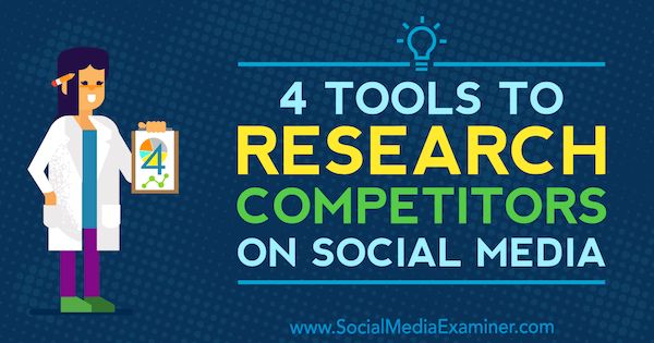4 Tools zur Recherche von Wettbewerbern in sozialen Medien von Ana Gotter auf Social Media Examiner.
