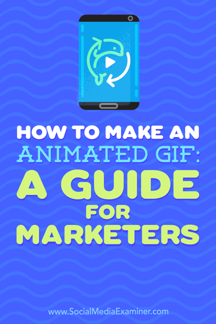 So erstellen Sie ein animiertes GIF: Ein Leitfaden für Vermarkter: Social Media Examiner