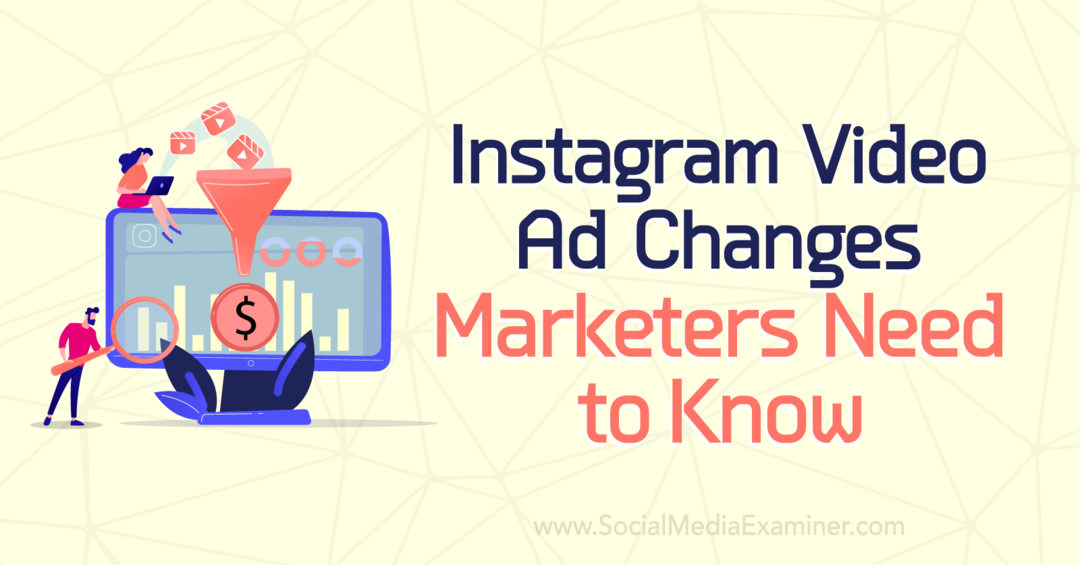Änderungen an Instagram-Videoanzeigen, die Vermarkter wissen müssen: Social Media Examiner