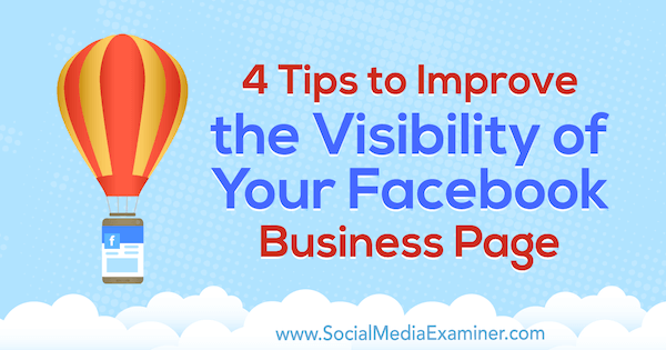 4 Tipps zur Verbesserung der Sichtbarkeit Ihrer Facebook-Unternehmensseite von Inna Yatsyna auf Social Media Examiner.