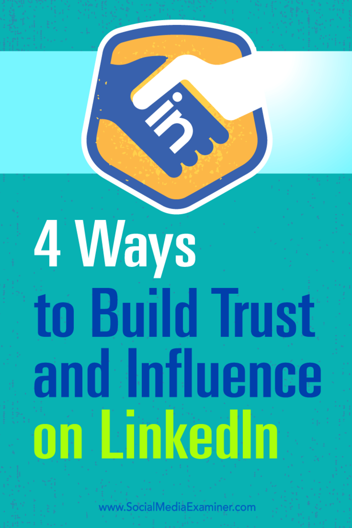Tipps zu vier Möglichkeiten, Ihren Einfluss zu steigern und Vertrauen auf LinkedIn aufzubauen.