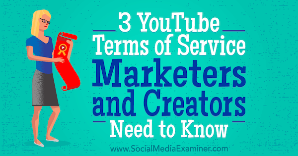 3 Nutzungsbedingungen für YouTube Vermarkter und Ersteller müssen von Sarah Kornblett auf Social Media Examiner informiert werden.