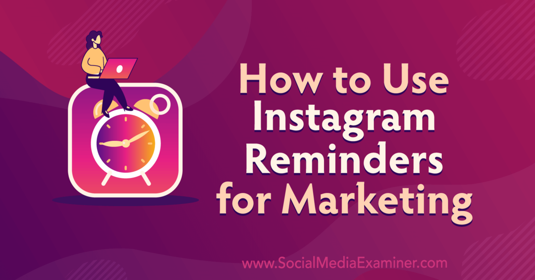 How to Use Instagram Reminders for Marketing von Anna Sonnenberg auf Social Media Examiner.