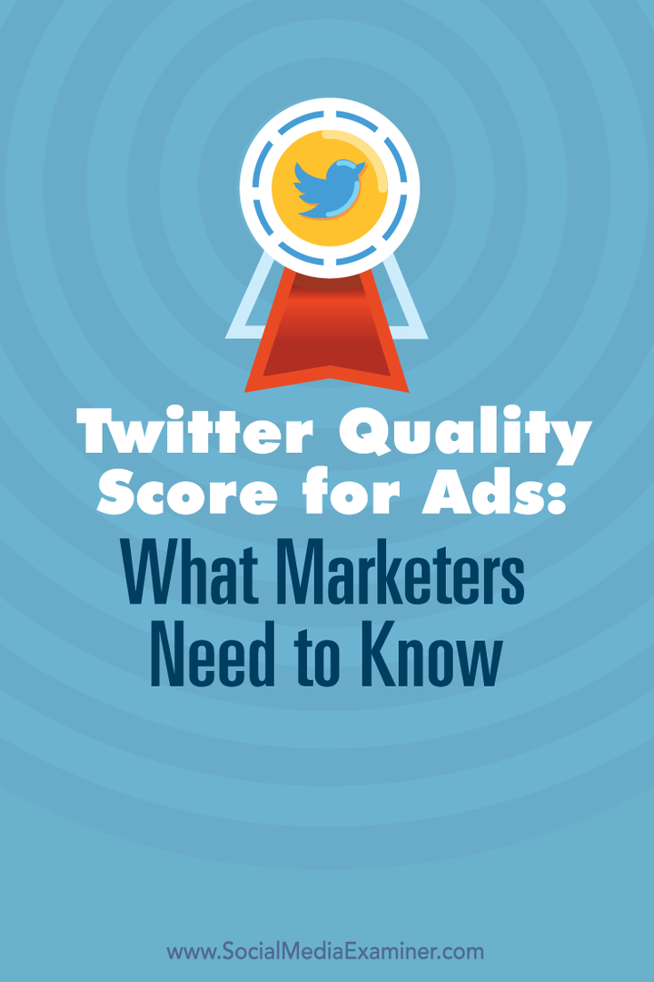 Twitter-Qualitätsfaktor für Anzeigen: Was Marketer wissen müssen: Social Media Examiner