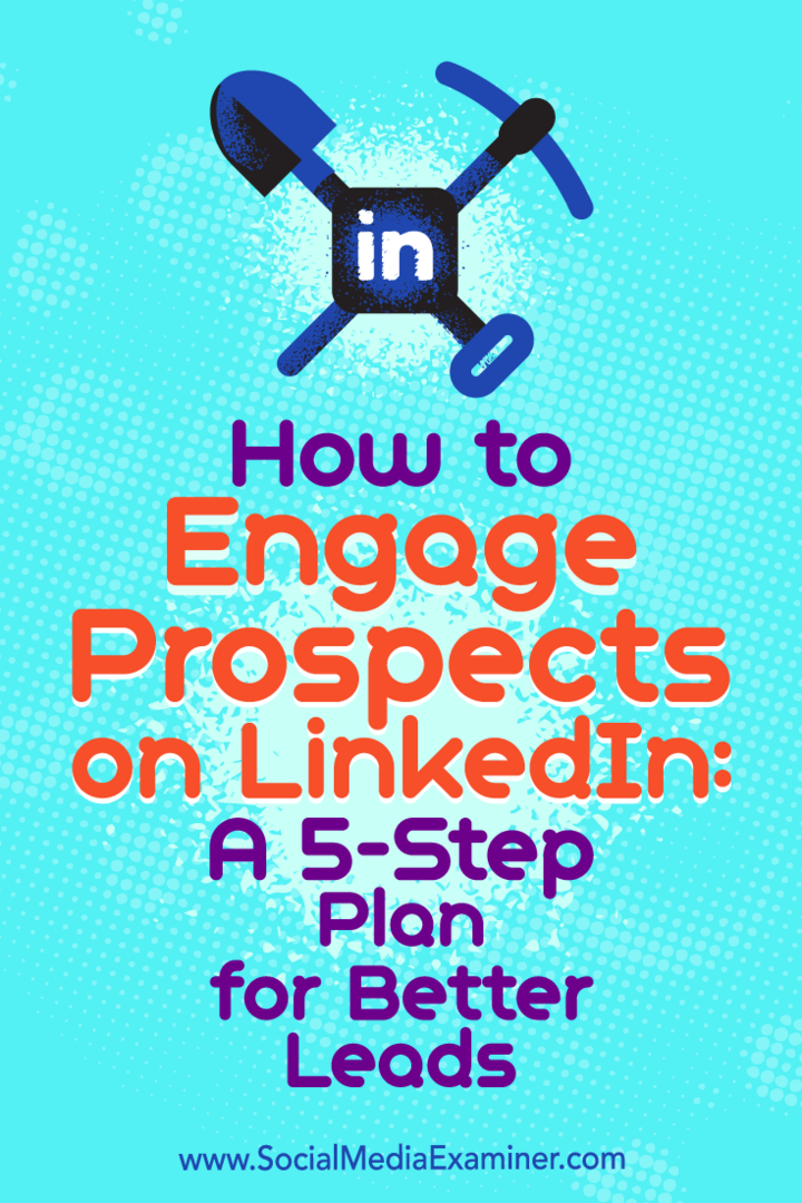 So binden Sie potenzielle Kunden auf LinkedIn ein: Ein 5-Stufen-Plan für bessere Leads: Social Media Examiner