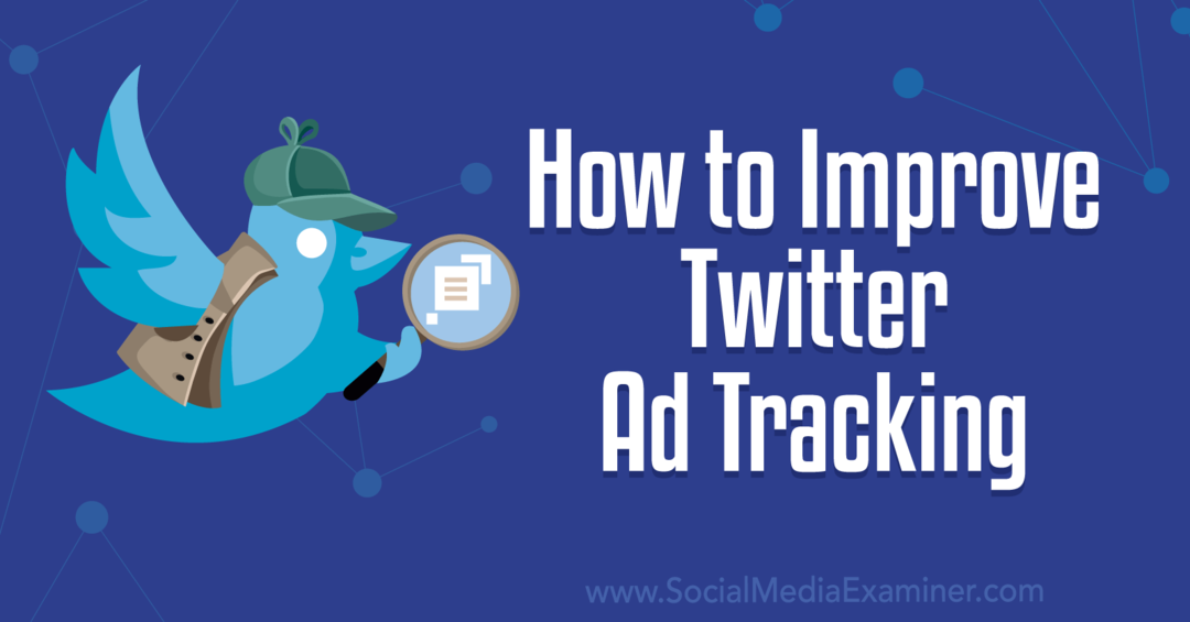 So verbessern Sie das Twitter Ad Tracking – Social Media Examiner