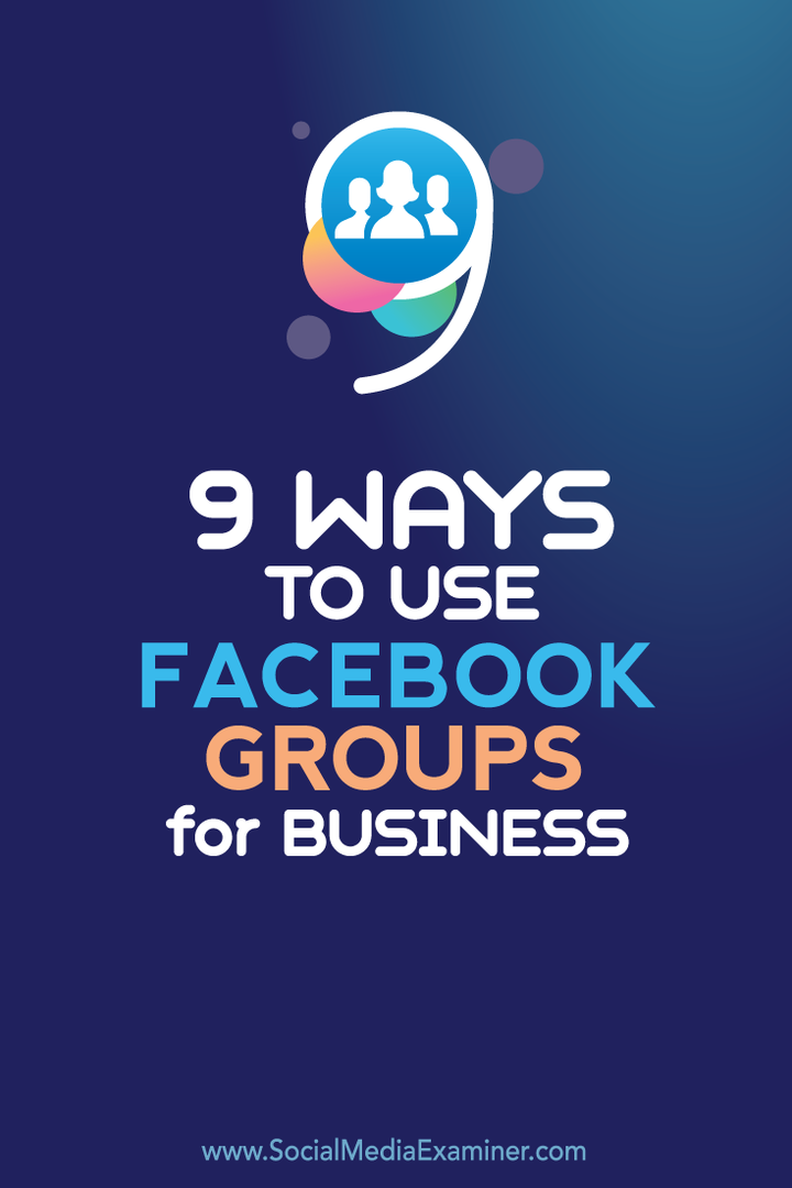 9 Möglichkeiten zur Verwendung von Facebook-Gruppen für Unternehmen: Social Media Examiner