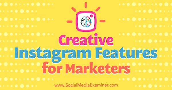 Kreative Instagram-Funktionen für Vermarkter von Christian Karasiewicz auf Social Media Examiner.