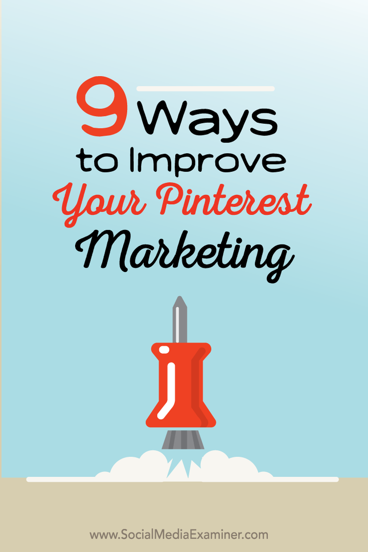 9 Möglichkeiten zur Verbesserung Ihres Pinterest-Marketings: Social Media Examiner