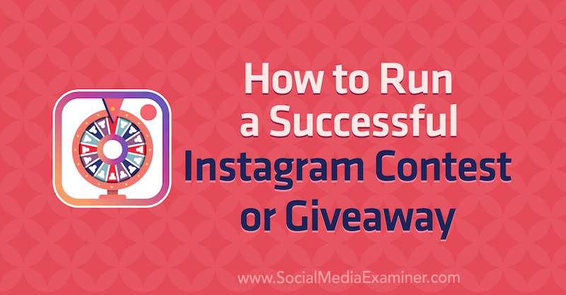 So führen Sie einen erfolgreichen Instagram-Wettbewerb oder ein Werbegeschenk von Jenn Herman auf Social Media Examiner durch.