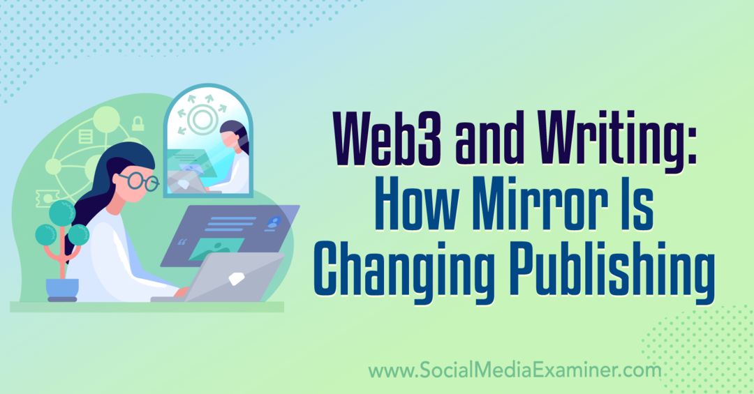 Web3 und Schreiben: Wie Mirror das Publizieren verändert: Social Media Examiner