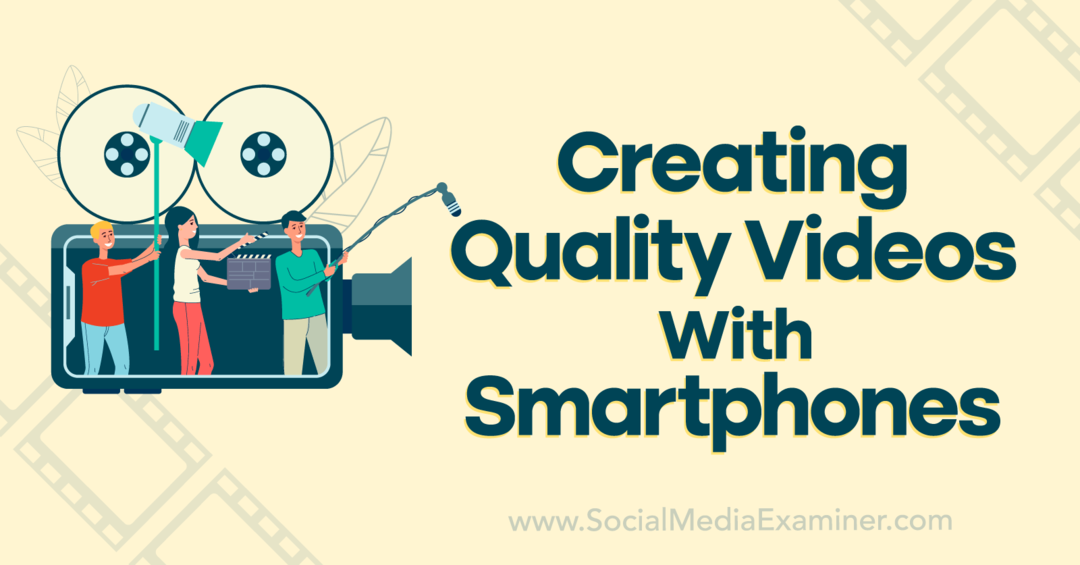 Erstellen hochwertiger Videos mit dem Smartphones-Social Media Examiner