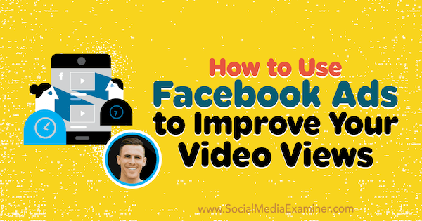 Verwendung von Facebook-Anzeigen zur Verbesserung Ihrer Videoansichten mit Erkenntnissen von Paul Ramondo im Social Media Marketing Podcast.