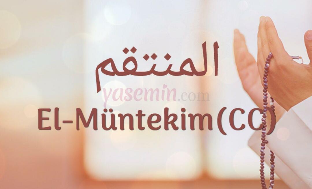 Was bedeutet al-Muntekim (c.c.)? Was sind die Tugenden von al-Muntakim (cc)?