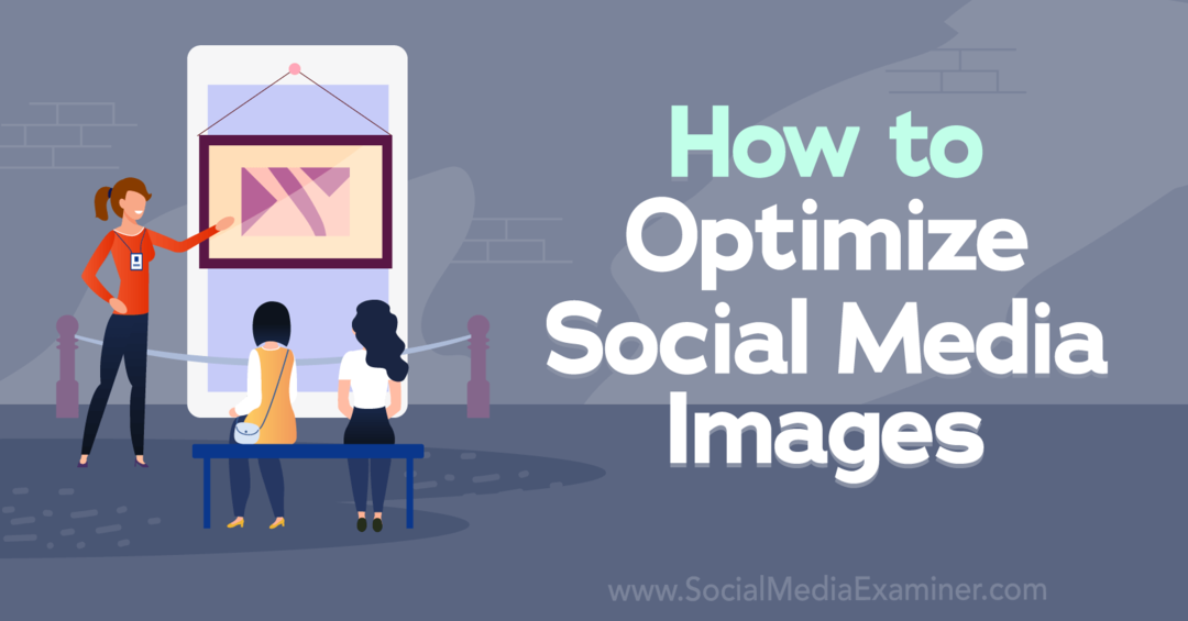 So optimieren Sie Social Media-Bilder – Social Media Examiner