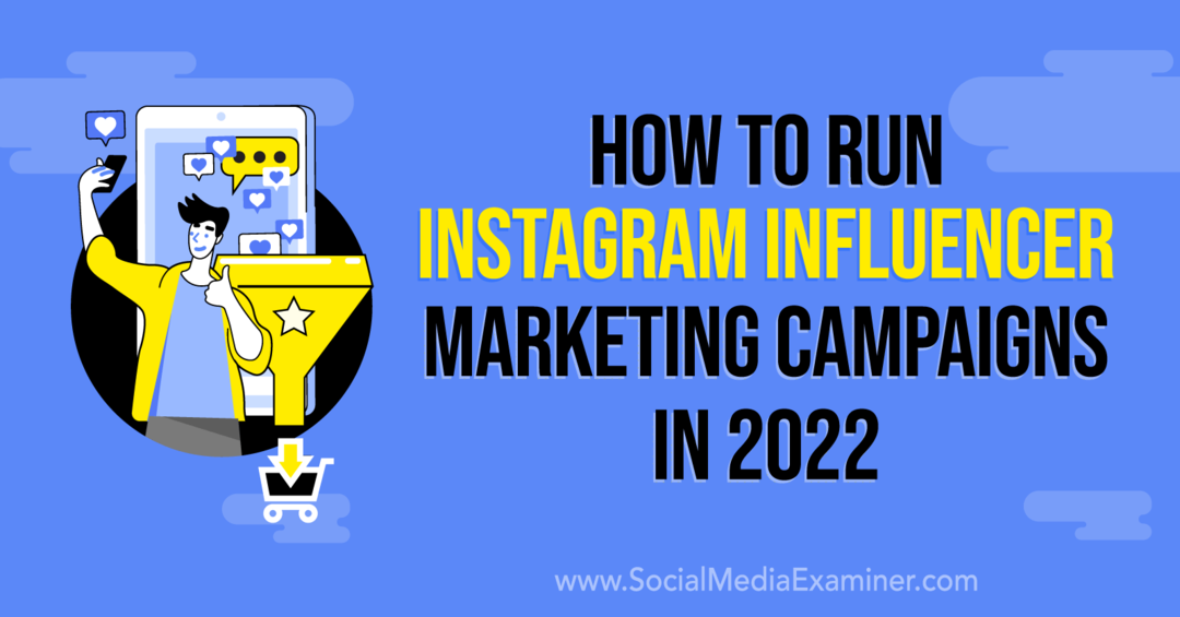 So führen Sie 2022 Instagram-Influencer-Marketingkampagnen durch: Social Media Examiner