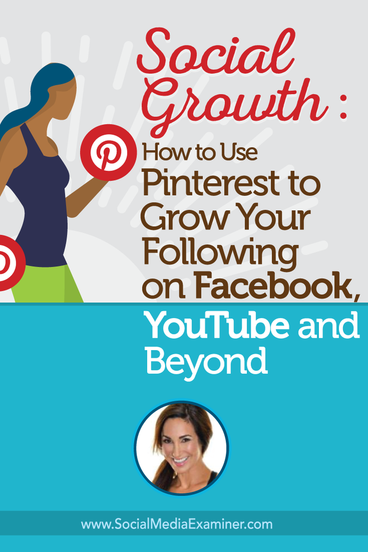 Soziales Wachstum: So nutzen Sie Pinterest, um Ihre Fangemeinde auf Facebook, YouTube und darüber hinaus zu vergrößern: Social Media Examiner