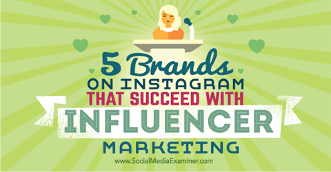 Fünf Marken, die mit Instagram Influencer Marketing erfolgreich sind