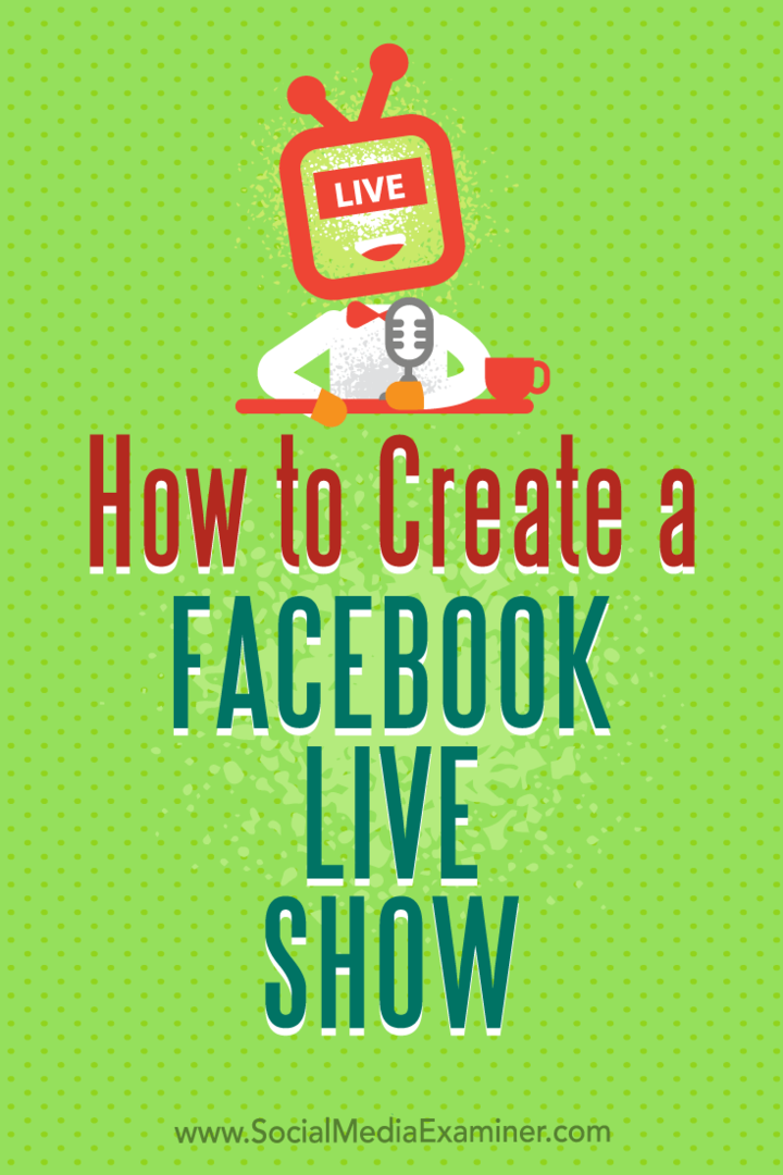 So erstellen Sie eine Facebook-Live-Show von Julia Bramble auf Social Media Examiner.