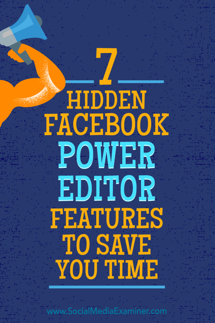 7 Versteckte Funktionen des Facebook Power Editors, um Zeit zu sparen: Social Media Examiner