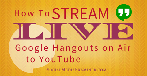 Streame Live-Google-Hangouts auf Youtube