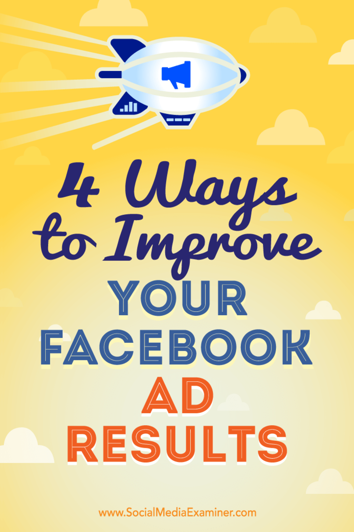 4 Möglichkeiten zur Verbesserung Ihrer Facebook-Anzeigenergebnisse von Elise Dopson auf Social Media Examiner.