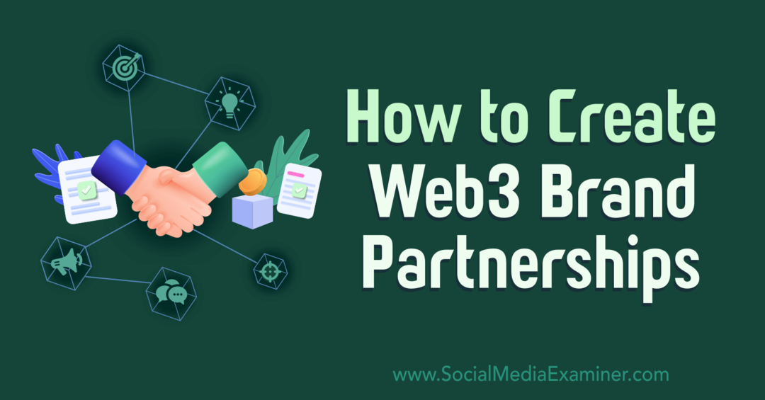 So erstellen Sie Web3-Markenpartnerschaften: Social Media Examiner