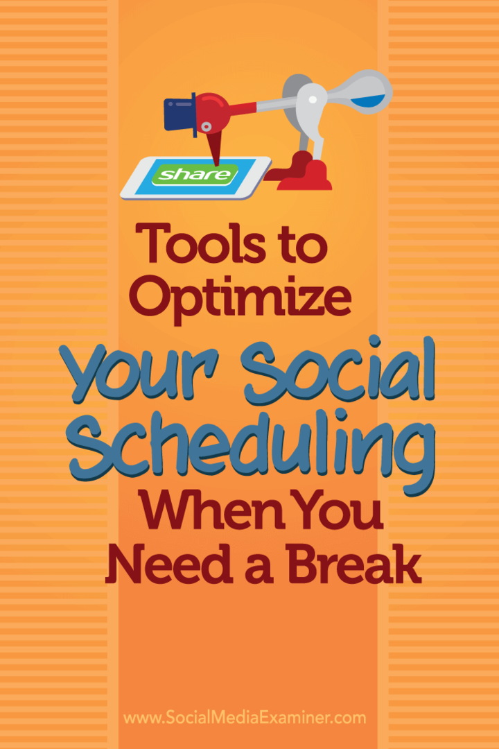 Tools zur Optimierung Ihrer sozialen Planung, wenn Sie eine Pause benötigen: Social Media Examiner