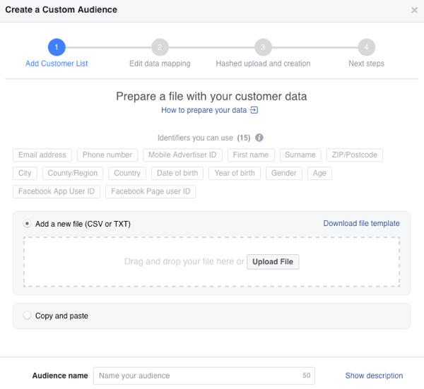 Sie können entweder Ihre Kundenliste hochladen oder sie kopieren und einfügen, um eine benutzerdefinierte Facebook-Zielgruppe zu erstellen.