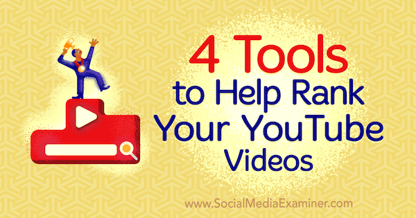 4 Tools zum Ranking deiner YouTube-Videos von Syed Balkhi auf Social Media Examiner.