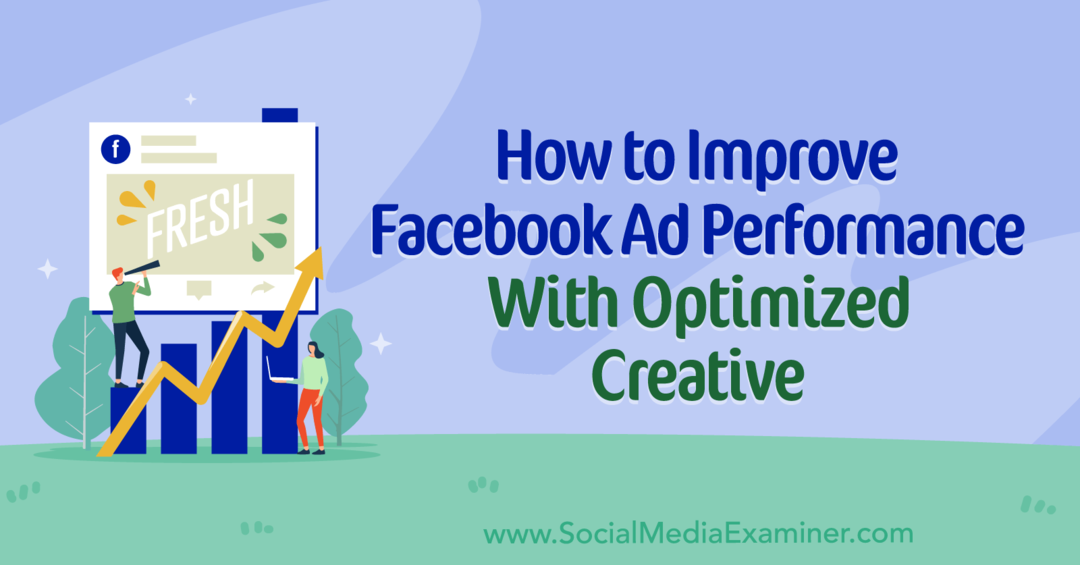 So verbessern Sie die Leistung von Facebook-Anzeigen mit optimierten Creatives von Social Media Examiner