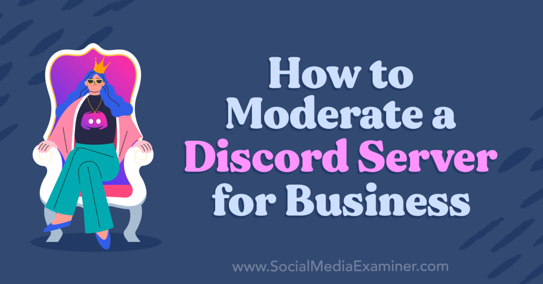 So moderieren Sie einen Discord-Server für Unternehmen von Corinna Keefe auf Social Media Examiner.