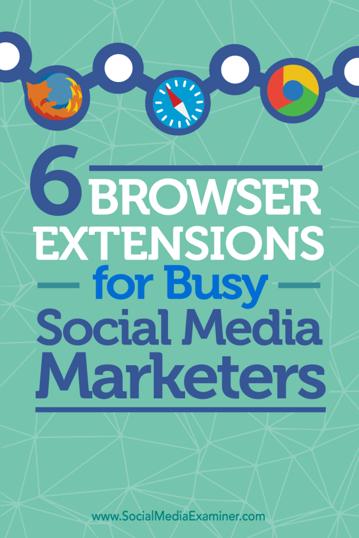 6 Browser-Erweiterungen für vielbeschäftigte Social Media-Vermarkter: Social Media Examiner