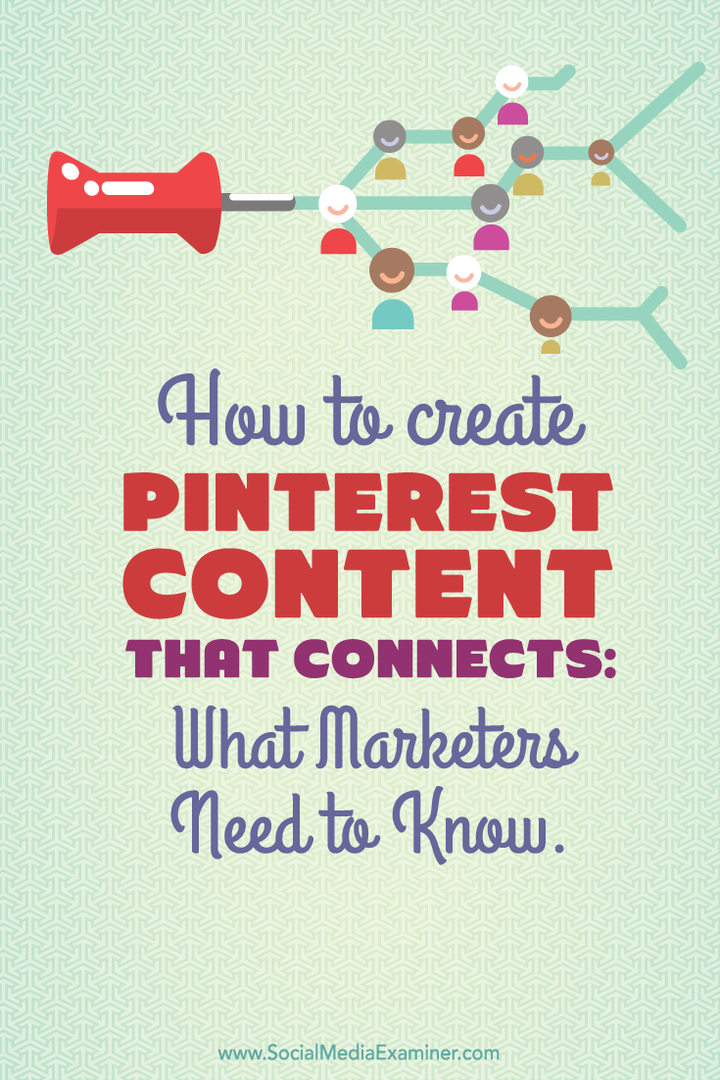 So erstellen Sie Pinterest-Inhalte, die eine Verbindung herstellen: Was Marketer wissen müssen: Social Media Examiner