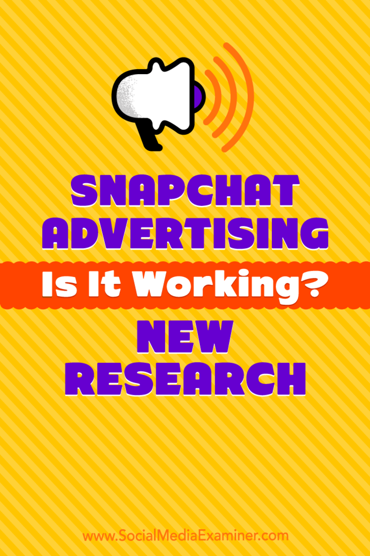 Snapchat-Werbung: Funktioniert es? Neue Forschung von Michelle Krasniak über Social Media Examiner.