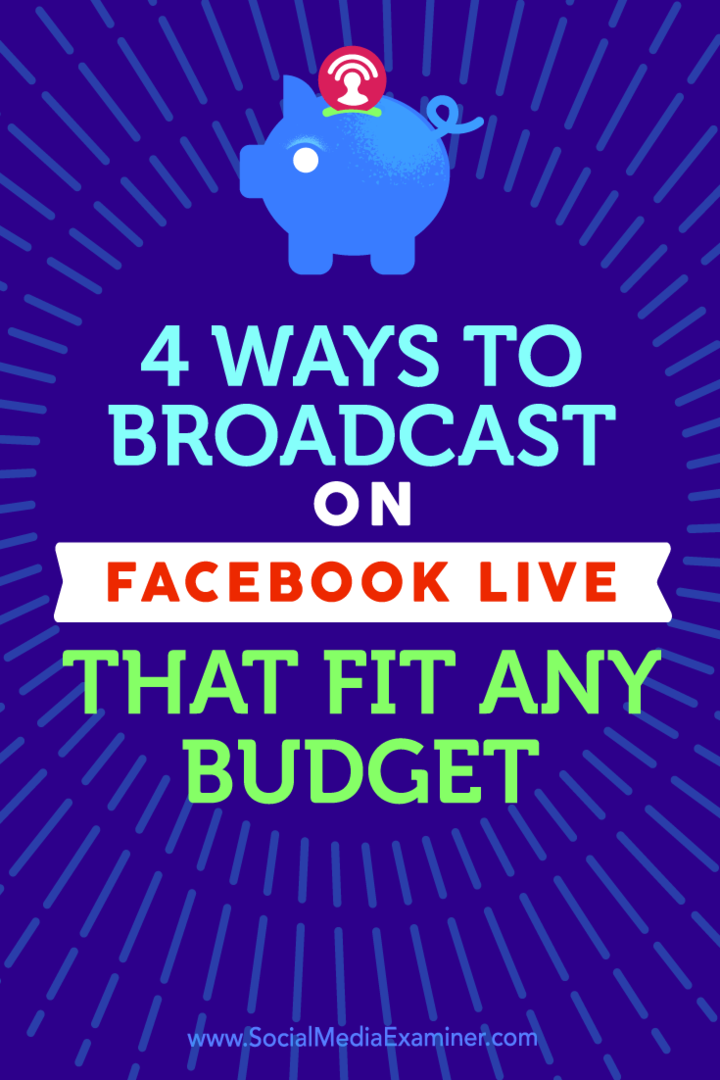 Tipps zu vier Übertragungsmöglichkeiten mit Facebook Live für jedes Budget.