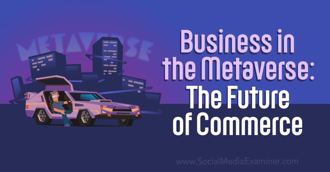 Geschäft im Metaversum: Die Zukunft des Handels von Social Media Examiner